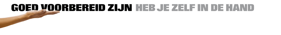 GOED VOORBEREID ZIJN HEB JE ZELF IN DE HAND